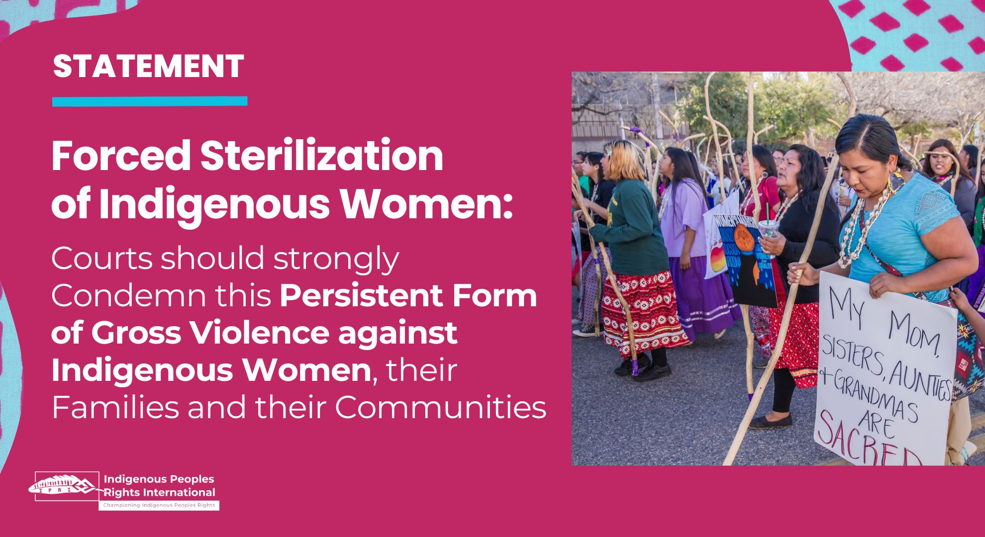 Forced Sterilization of Indigenous Women: Courts should strongly Condemn this Persistent Form of Gross Violence against Indigenous Women, their Families and their Communities