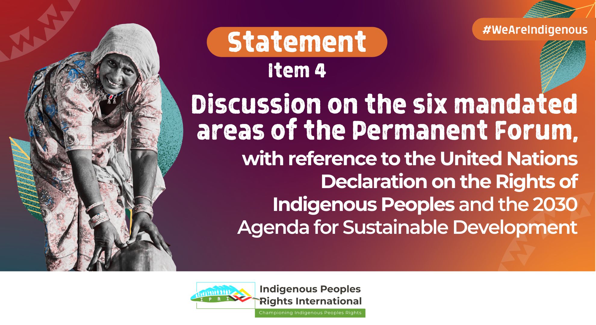 UNPFII, 22nd. Session || Item 4. Discussion on the six mandated areas of the Permanent Forum, with reference to the United Nations Declaration on the Rights of Indigenous Peoples and the 2030 Agenda for Sustainable Development
