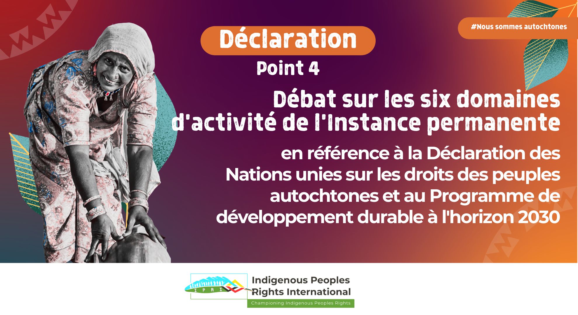 22ème session de l'UNPFII || Point 4. Débat sur les six domaines d'activité de l'Instance permanente, en référence à la Déclaration des Nations unies sur les droits des peuples autochtones et au Programme de développement durable à l'horizon 2030.
