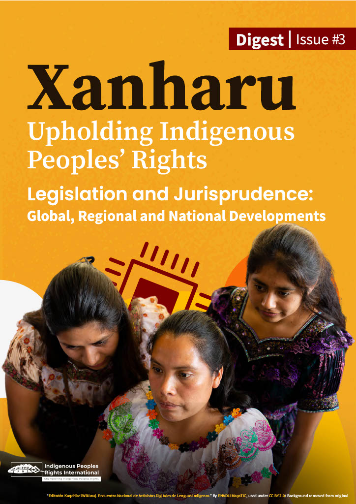 Xanharu || Upholding Indigenous Peoples' Rights Legislation and Jurisprudence: Global, Regional, and National Developments (Issue 3)