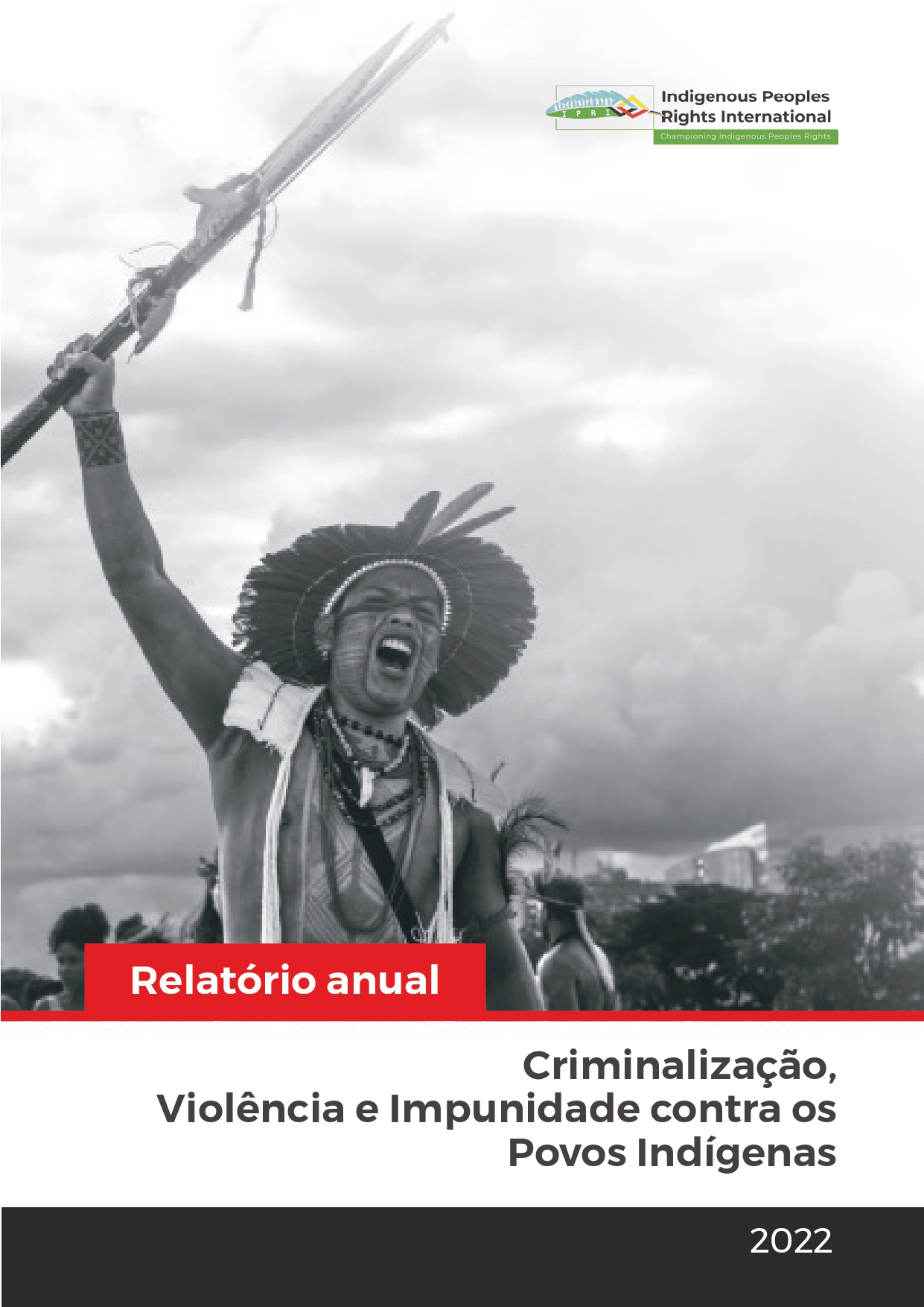 Relatório anual: Criminalização, Violência e Impunidade contra os Povos Indígenas (2022)