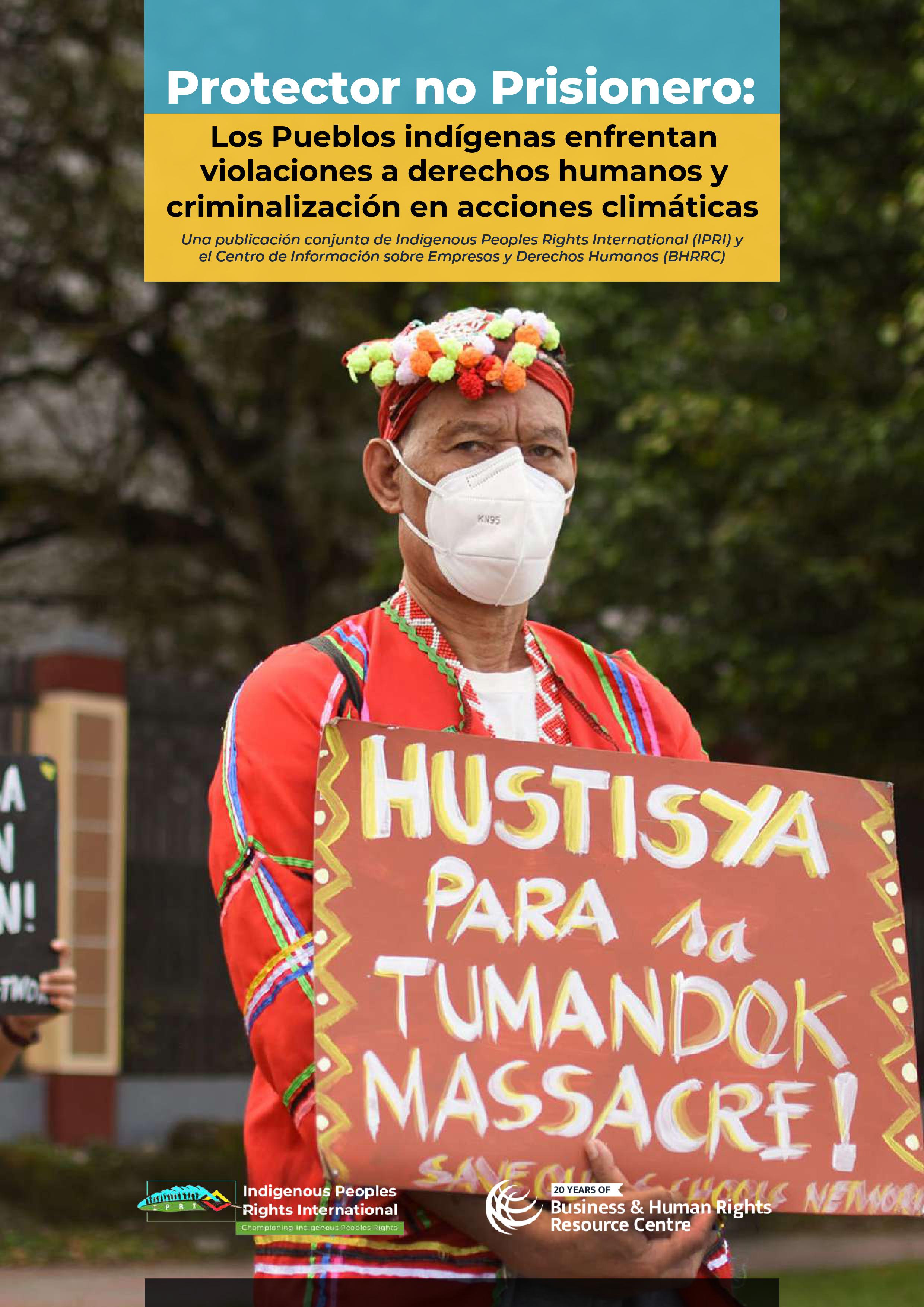 Protector no Prisionero: Los Pueblos indígenas enfrentan violaciones a derechos humanos y criminalización en acciones climáticas